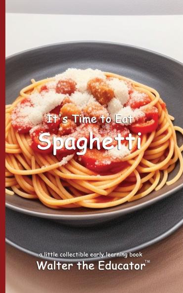 It's Time to Eat Spaghetti