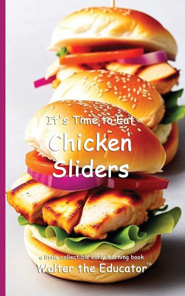 It's Time to Eat Chicken Sliders