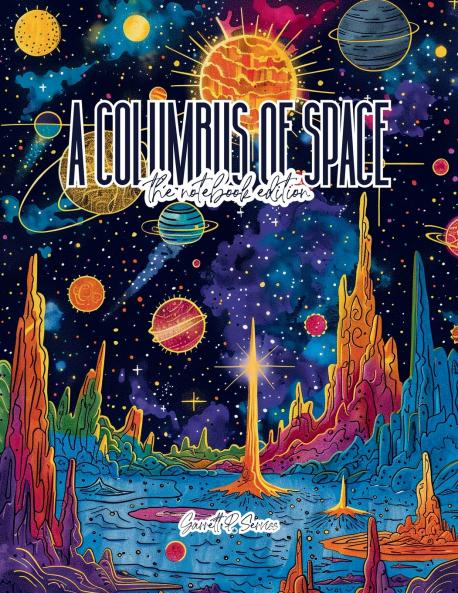 A Columbus of Space - Lined Journal - 8.5 x 11 - 208 Pages - College Ruled Notebook for Work and School