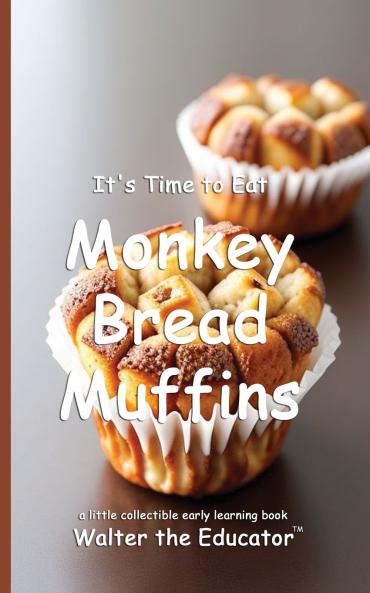 It's Time to Eat Monkey Bread Muffins