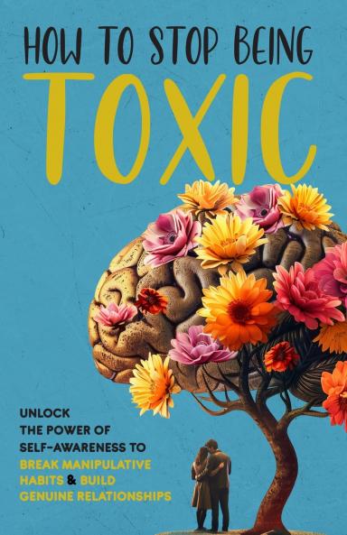 How to Stop Being Toxic