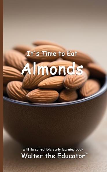 It's Time to Eat Almonds