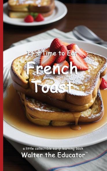 It's Time to Eat French Toast