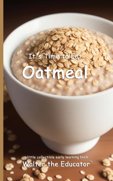 It's Time to Eat Oatmeal