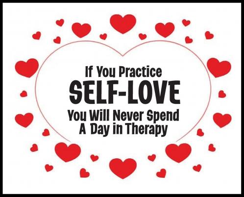 If You Practice SELF-LOVE You Will Never Spend  a Day in Therapy