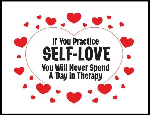If You Practice SELF-LOVE You Will Never Spend a Day in Therapy