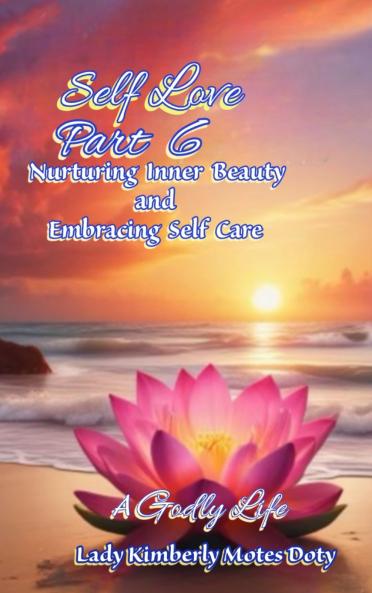 Self Love Part 6 Nurturing Inner Beauty and Embracing Self Care