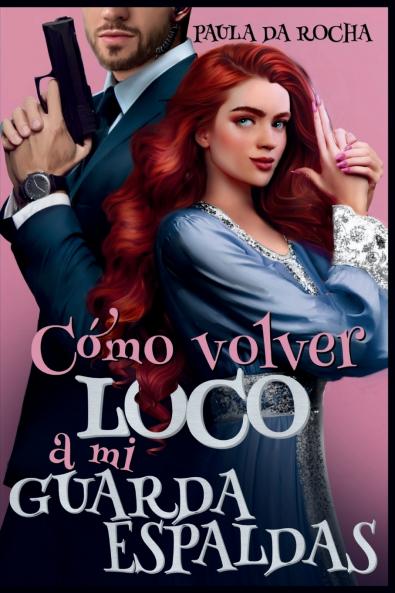 ¿Cómo volver loco a mi guardaespaldas?