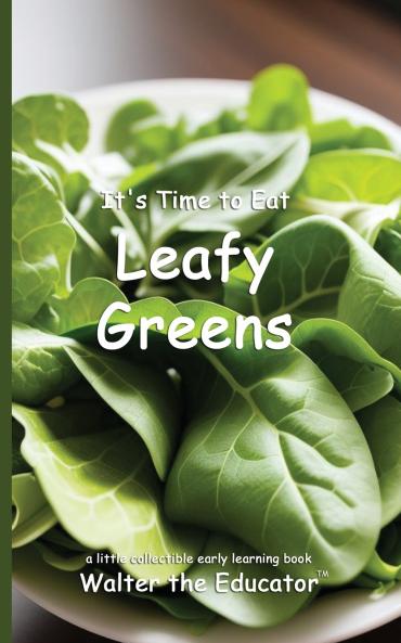 It's Time to Eat Leafy Greens