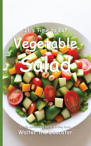 It's Time to Eat Vegetable Salad