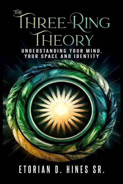 The Three-Ring Theory Understanding Your Mind Your Space and Your Identity