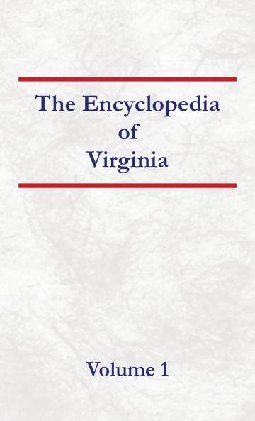 Encyclopedia of Virginia Volume 1