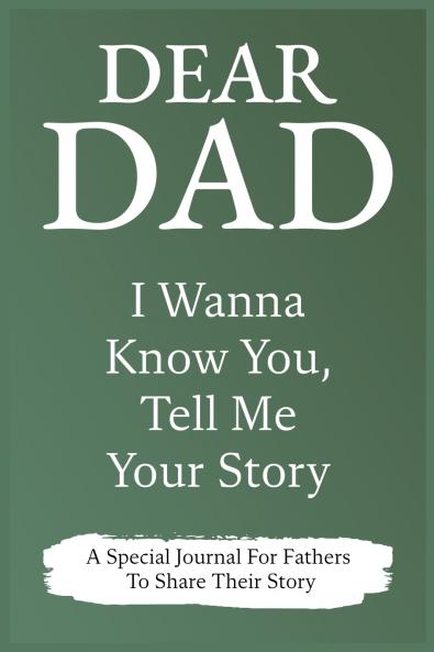 Dear Dad Guided Journal For Memory Keepsake I Wanna Know You Tell Me Your Story