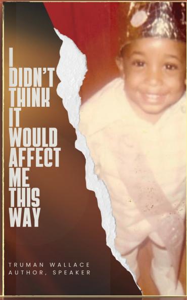 I Didn't Think It Would Affect Me This Way