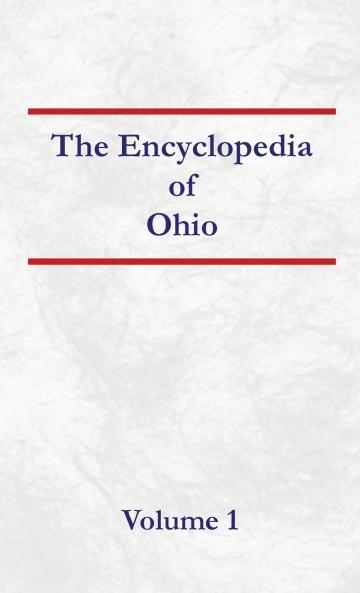 Encyclopedia of Ohio Volume 1