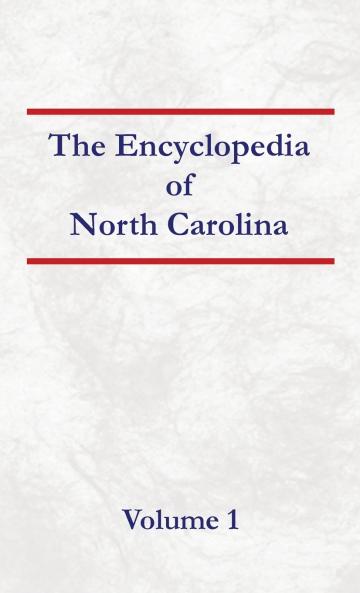 Encyclopedia of North Carolina - Volume 1
