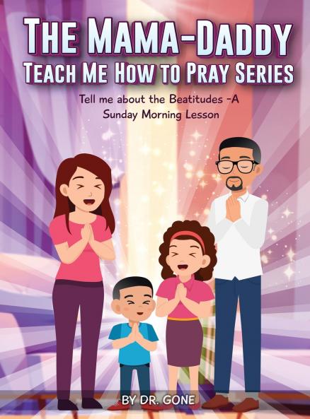 THE MAMA - DADDY TEACH ME HOW TO PRAY SERIES