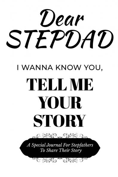 Dear Stepdad Guided Journal For Memory Keepsake I Wanna Know You Tell Me Your Story