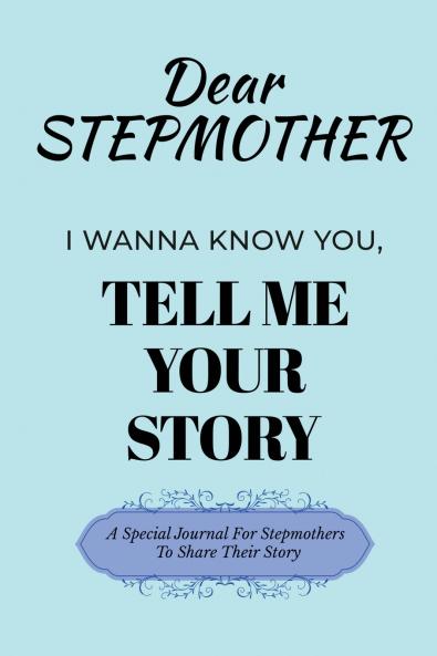 Dear Stepmom Guided Journal For Memory Keepsake I Wanna Know You Tell Me Your Story