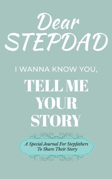 Dear Stepdad Guided Journal For Memory Keepsake I Wanna Know You Tell Me Your Story