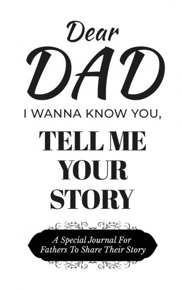 Dear Dad Guided Journal For Memory Keepsake I Wanna Know You Tell Me Your Story