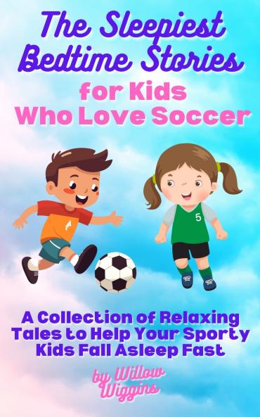 The Sleepiest Bedtime Stories for Kids Who Love Soccer