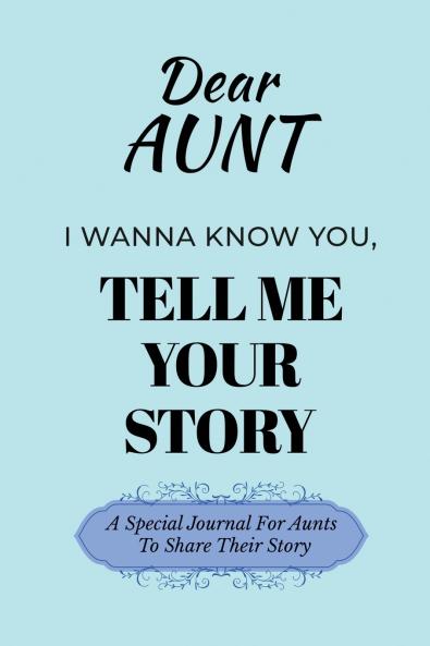 Dear Aunt Guided Journal For Memory Keepsake I Wanna Know You Tell Me Your Life Story