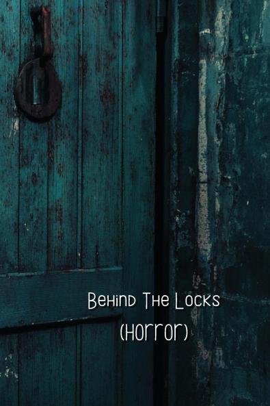 Behind The Locks  (HORROR)