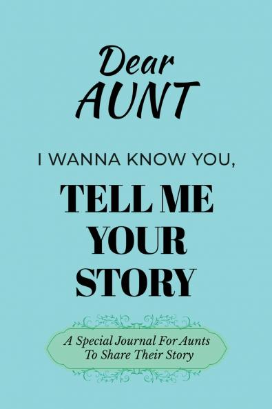 Dear Aunt Guided Journal For Memory Keepsake I Wanna Know You Tell Me Your Life Story