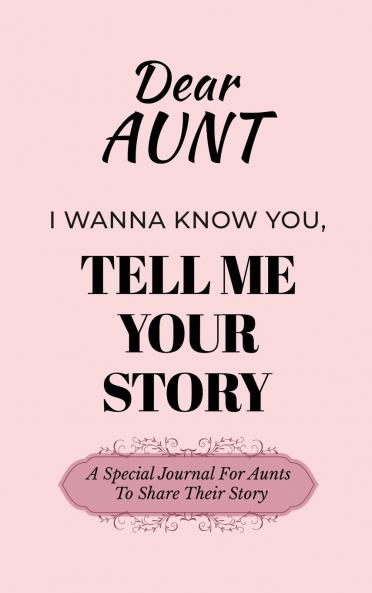 Dear Aunt Guided Journal For Memory Keepsake I Wanna Know You Tell Me Your Life Story
