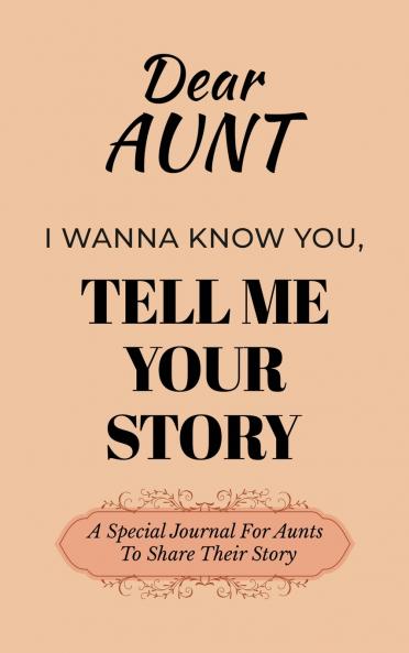 Dear Aunt Guided Journal For Memory Keepsake I Wanna Know You Tell Me Your Life Story
