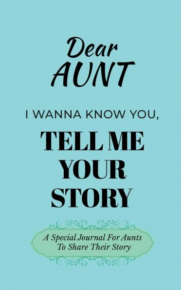 Dear Aunt Guided Journal For Memory Keepsake I Wanna Know You Tell Me Your Life Story