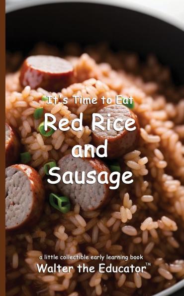 It's Time to Eat Red Rice and Sausage