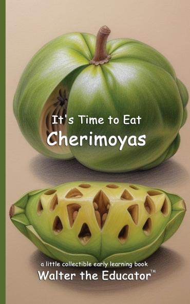 It's Time to Eat Cherimoyas