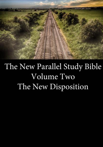 The New Parallel Study Bible - Volume Two - The New Disposition