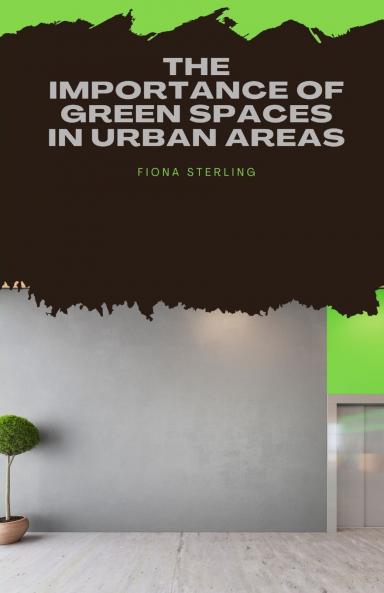 The Importance of Green Spaces in Urban Areas