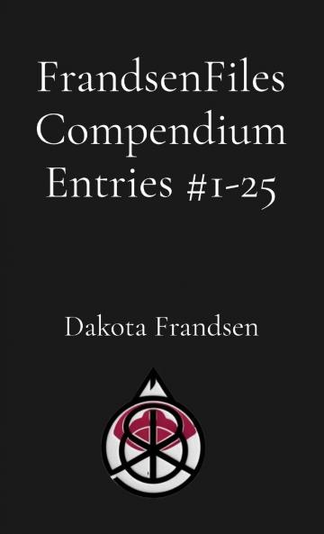 FrandsenFiles Compendium Entries #1-25