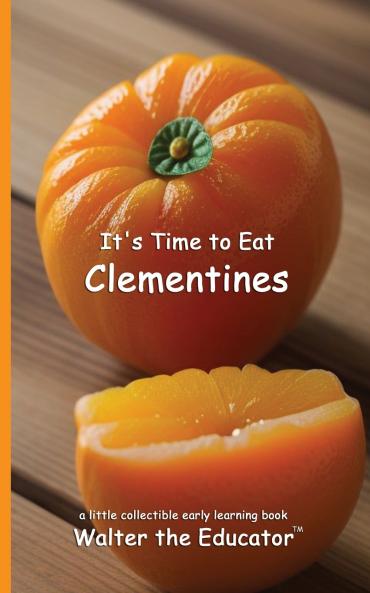 It's Time to Eat Clementines