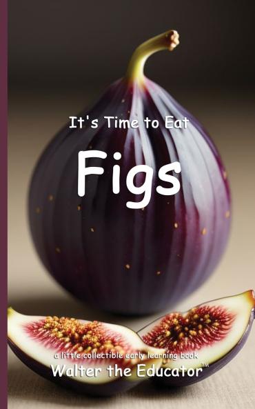 It's Time to Eat Figs