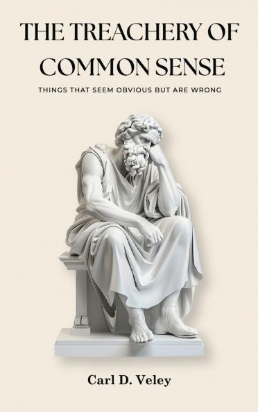 THE TREACHERY OF COMMON SENSE