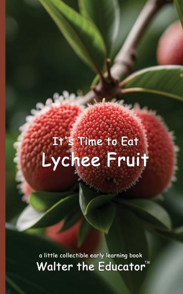It's Time to Eat Lychee Fruit