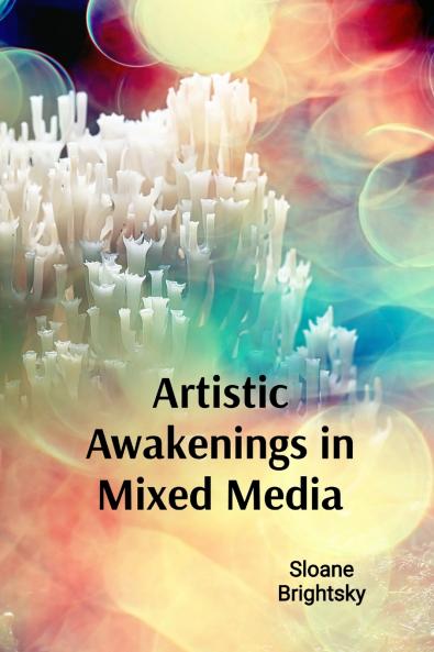 Artistic Awakenings in Mixed Media