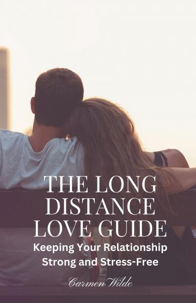 The Long Distance Love Guide