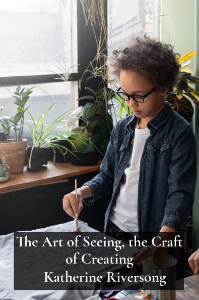 The Art of Seeing the Craft of Creating