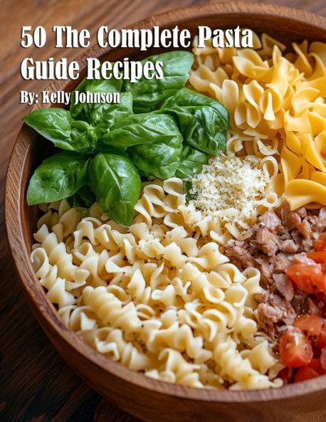 50 The Complete Pasta Guide Recipes