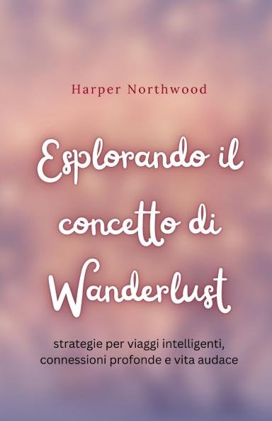 Esplorando il concetto di Wanderlust