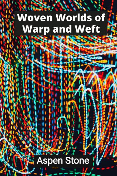 Woven Worlds of Warp and Weft