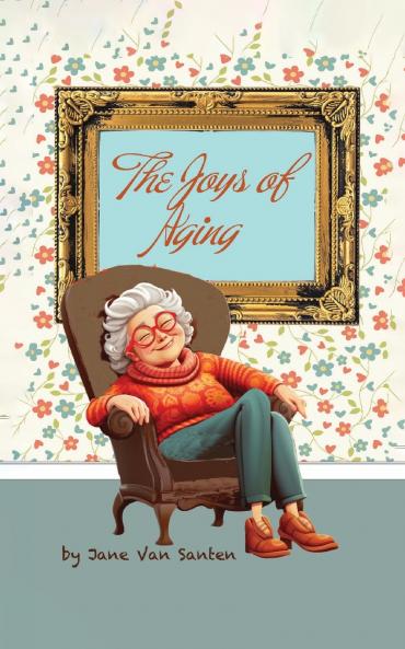 THE JOYS OF AGING