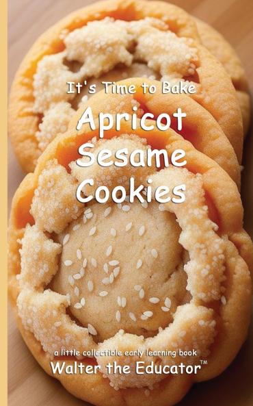 It's Time to Bake Apricot Sesame Cookies