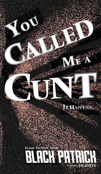 You Called Me a Cunt
